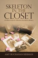 Skeleton in the Closet: Stories for My Grandchildren: Book 1