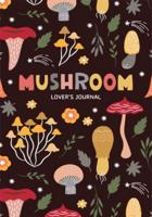 Mushroom Lover's Journal: A Cute Notebook of Toadstools, Spores, and Honey Fungus