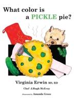 What Color Is a PICKLE Pie?