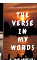 THE VERSE IN MY WORDS : Explore the fusion of words and feelings.