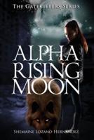 Alpha Rising Moon