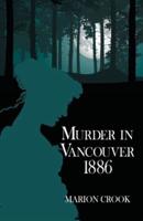 Murder in Vancouver 1886