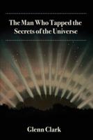 The Man Who Tapped the Secrets of the Universe