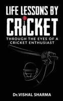 Life lessons by cricket: Through the eyes of a cricket enthusiast