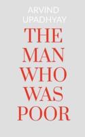THE MAN WHO WAS POOR