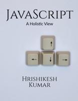 [removed]  A Holistic Guide : A subtle entry to JavaScript and some practical examples to clarify the concepts further.