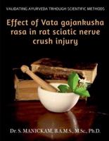EFFECT OF VATA GAJANKUSHA RASA IN RAT SCIATIC NERVE CRUSH INJURY : Validating Ayurveda through Scientific methods