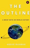 THE OUTLINE : A BRIEF NOTE ON WORLD HISTORY
