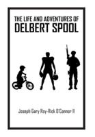 The Life and Adventures of Delbert Spool