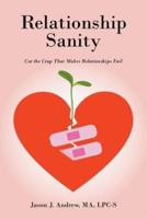 Relationship Sanity: Cut the Crap that Makes Relationships Fail