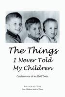The Things I Never Told My Children: Confessions of an Evil Twin