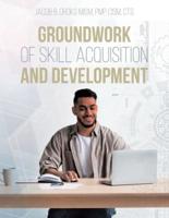 Groundwork of Skill Acquisition and Development