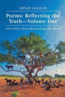 Poems: Reflecting the Truth: -Volume One: Over Fifty Years Researching the Truth