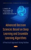 Advanced Decision Sciences Based on Deep Learning and Ensemble Learning Algorithms