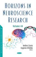 Horizons in Neuroscience Research. Volume 44