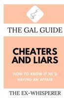 The Gal Guide to Cheaters and Liars: How to Know if He's Having an Affair