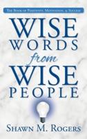 Wise Words from Wise People: The Book of Positivity, Motivation, & Success