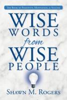 Wise Words from Wise People: The Book of Positivity, Motivation, & Success