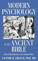 Modern Psychology in the Ancient Bible: Ethical Monotheism in the Hebrew Mind