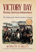 Victory Day - Winning American Independence: The Defeat of the British Southern Strategy