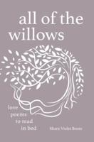 All of the Willows: Love Poems to Read in Bed