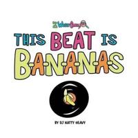 This Beat is B-A-N-A-N-A-S: A Musical Kids Spelling Book