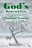 God's Backyard Pets and the Changing Seasons: Winter, Spring, Summer, Autumn