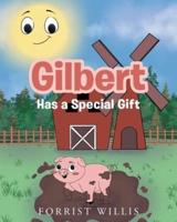 Gilbert Has a Special Gift