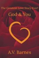 The Greatest Love Story Ever!: God & You