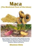 Maca (The Medicinal Plant of the Inkas)