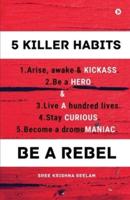 Five Killer Habits: Be a Rebel