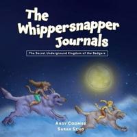 The Whippersnapper Journals. Book 2 The Secret Underground Kingdom of the Badgers