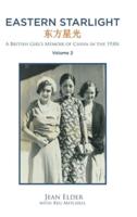 Eastern Starlight A British Girl's Memoir of China in the 1930S