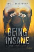 Being Insane: A Voice Listener's Story