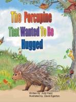 The Porcupine That Wanted To Be Hugged