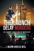 The Launch Delay Murders
