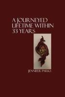 A Journeyed Lifetime Within 33 Years