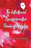 The Intentional Transformative Power of Holy Sex