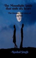 The Moonlight Smile that Stole my Heart : The unread love story of a writer.