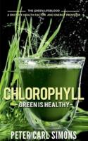 Chlorophyll - Green Is Healthy