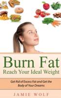 Burn Fat - Reach Your Ideal Weight