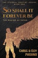So Shall It Forever Be: The Making of Satan