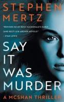 Say it was Murder: A McShan Thriller