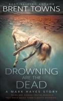 Drowning Are the Dead