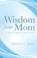 Wisdom from Mom: A Mom's Legacy to Her Children