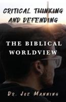 Critical Thinking and Defending the Biblical Worldview