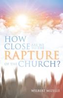 How Close Are We to the Rapture of the Church?