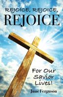 Rejoice, Rejoice, Rejoice for Our Savior Lives