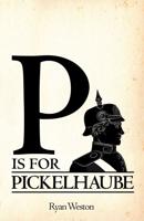 P Is for Pickelhaube