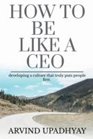 HOW TO BE LIKE A CEO : how it's going to get there
